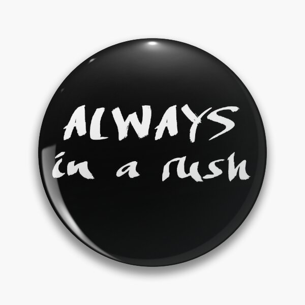 Item preview, always in a rush designed and sold by bravoalpha.