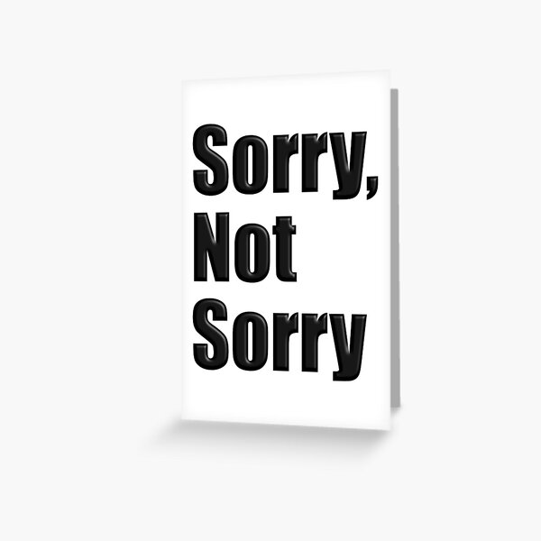 Item preview, Sorry, Not Sorry designed and sold by Reimer34.