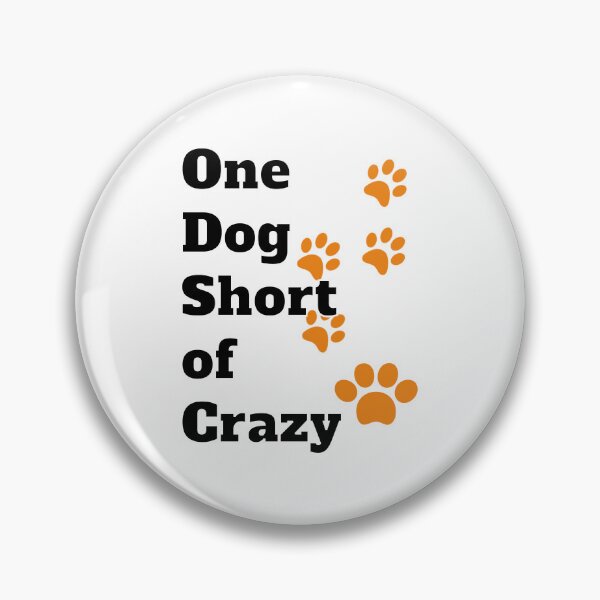Item preview, One Dog Short Of Crazy designed and sold by Digitalme Designs.