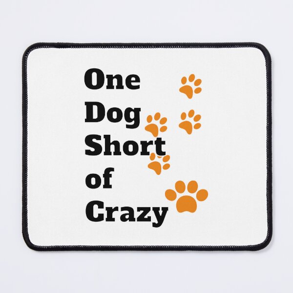 Item preview, One Dog Short Of Crazy designed and sold by Digitalme Designs.