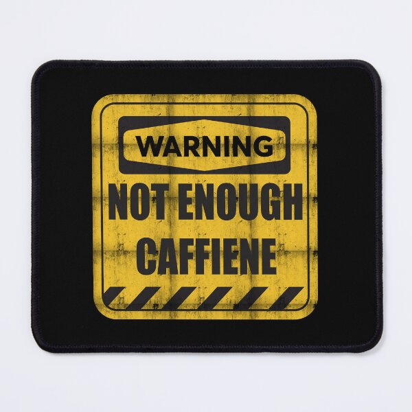 Item preview, Not Enough Caffeine Warning Sign designed and sold by tuapekkong2001.