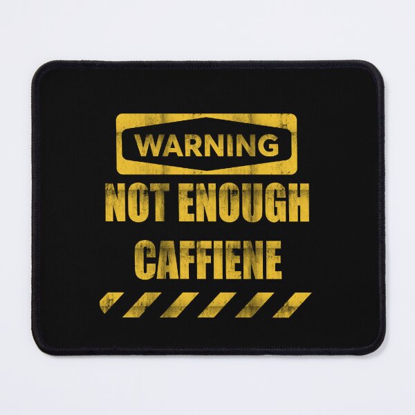Item preview, Not Enough Caffeine Warning Sign designed and sold by tuapekkong2001.