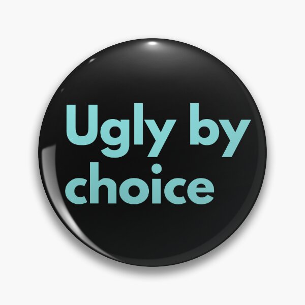 Item preview, Ugly By Choice Sarcasm Self-Deprecating Humor Blue Design designed and sold by LGbubble.