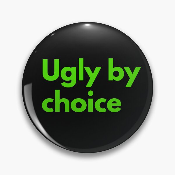 Item preview, Ugly By Choice Sarcasm Self-Deprecating Humor Green Design designed and sold by LGbubble.