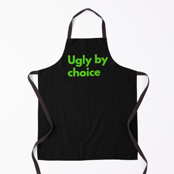 Item preview, Ugly By Choice Sarcasm Self-Deprecating Humor Green Design designed and sold by LGbubble.