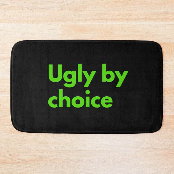 Item preview, Ugly By Choice Sarcasm Self-Deprecating Humor Green Design designed and sold by LGbubble.