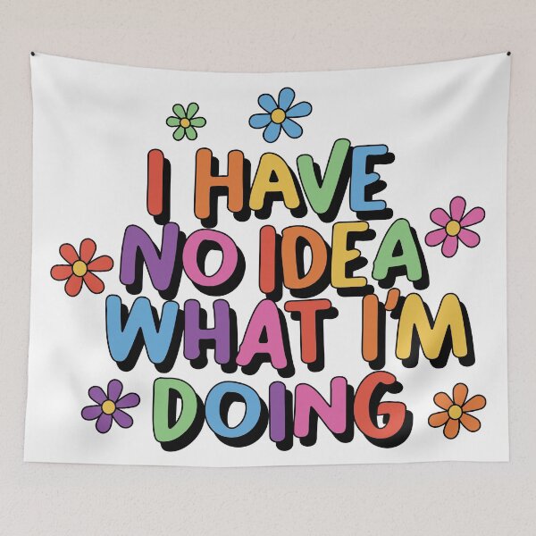 Item preview, I Have No Idea What I'm Doing Funny Positive designed and sold by keeleypost.