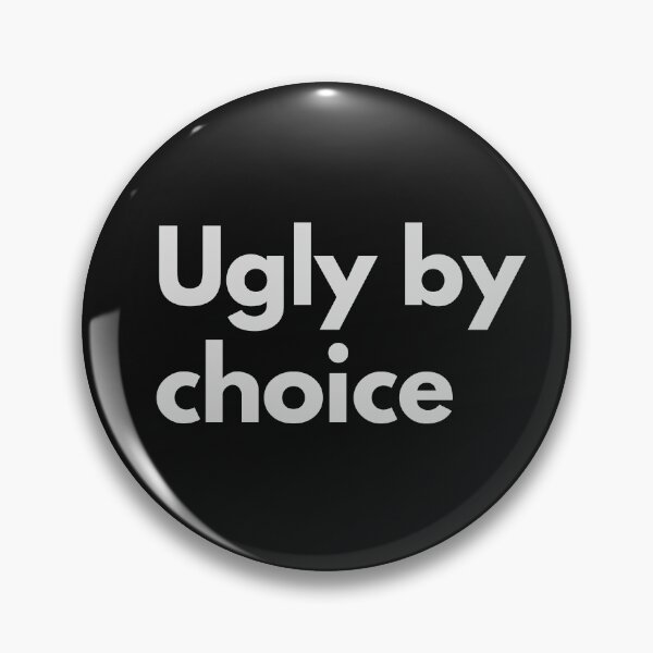 Item preview, Ugly By Choice Sarcasm Self-Deprecating Humor Gray Design designed and sold by LGbubble.