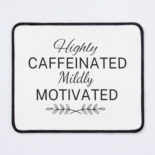 Item preview, Highly caffeinated mildly motivated designed and sold by Simi2020.