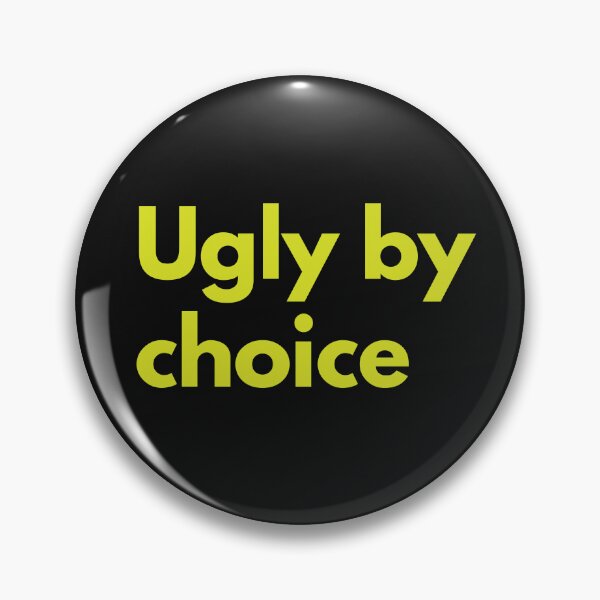 Item preview, Ugly By Choice Sarcasm Self-Deprecating Humor Yellow Design designed and sold by LGbubble.