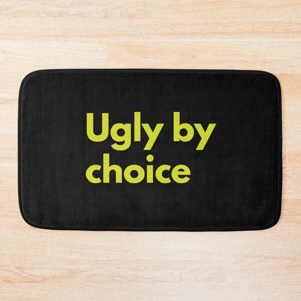 Item preview, Ugly By Choice Sarcasm Self-Deprecating Humor Yellow Design designed and sold by LGbubble.