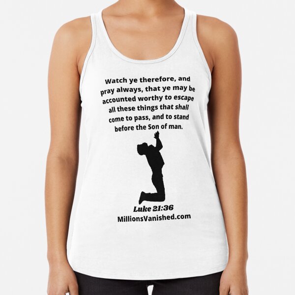 Rapture Day Luke 21:36 - Christian Racerback Tank Top