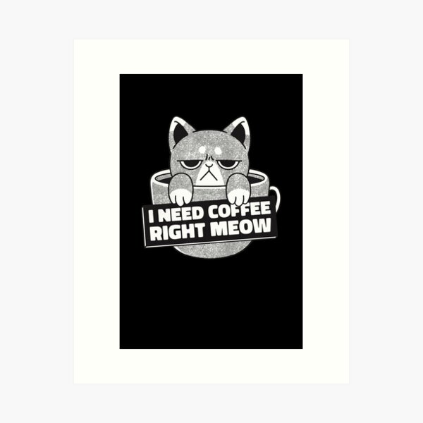  Angry Cat Meme Co I Need Right Meow-Funny Coffee Angry