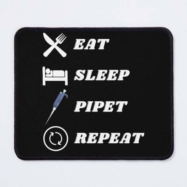 Item preview, Eat, sleep, pipet, repeat. Funny science design for people working in a laboratory designed and sold by Lady-Frost.