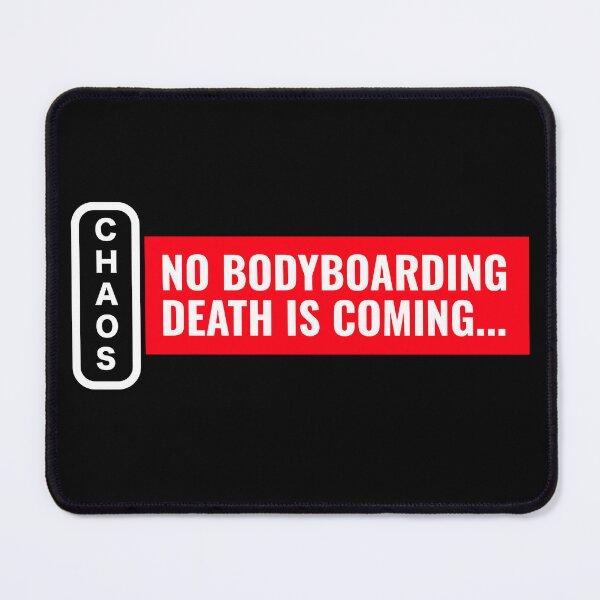 Item preview, Chaos No Bodyboarding Death is Coming designed and sold by Twix ⭐⭐⭐⭐⭐.