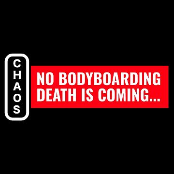 Chaos No Bodyboarding Death is Coming Essential T-Shirt by Twix