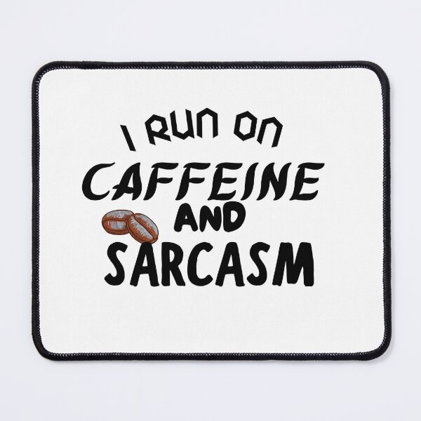Item preview, I Run On Caffeine And Sarcasm , Classic T-shirt,funny designed and sold by dirlkhiat.