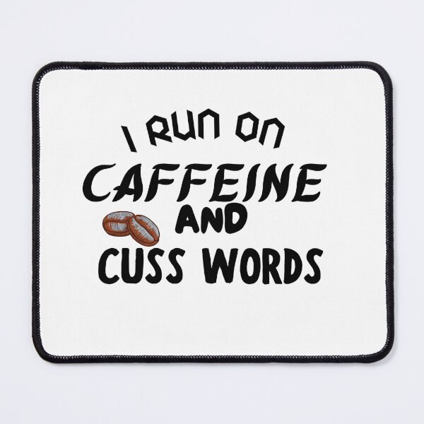 Item preview, I Run On Caffeine And Cuss Words, Classic T-shirt,funny designed and sold by dirlkhiat.