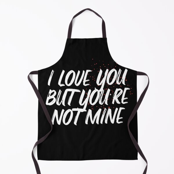 Item preview, I LOVE YOU BUT YOU'RE NOT MINE designed and sold by Wooden-rack.