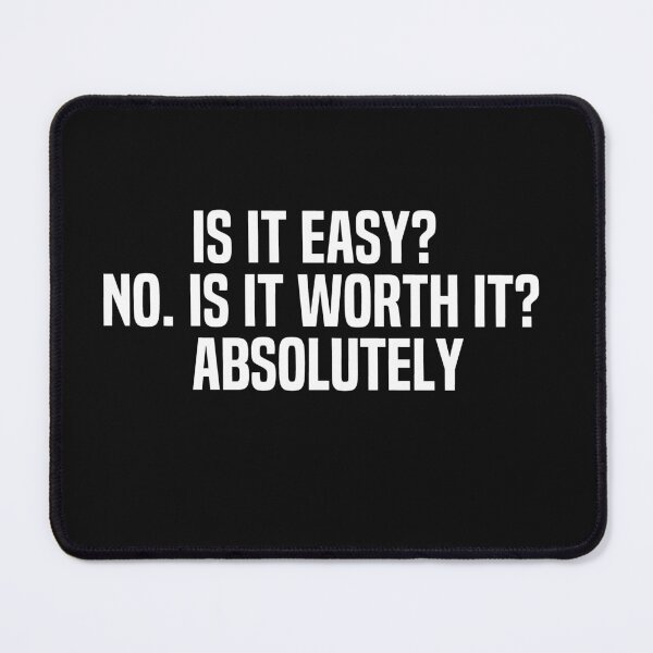 Item preview, Is It Easy No Is It Worth It Absolutely designed and sold by melshirt-shop.