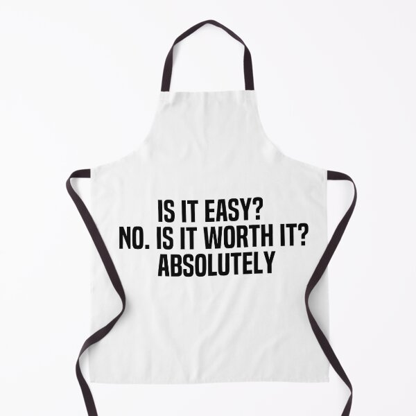 Item preview, Is It Easy No Is It Worth It Absolutely designed and sold by melshirt-shop.