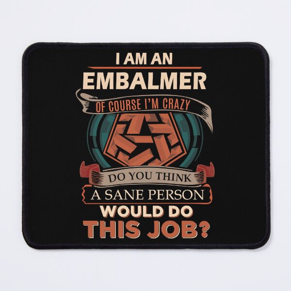 Item preview, Embalmer T Shirt - Sane Person Job Gift Item Tee designed and sold by stacyarmst.