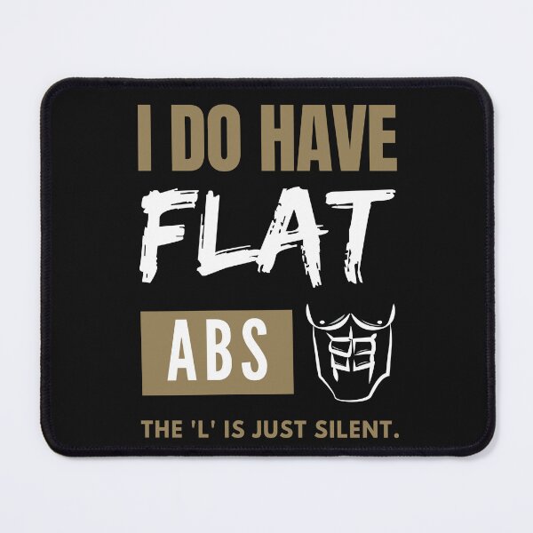 Item preview, I Do Have Flat Abs.  The L Is Just Silent.-Funny-Typography-Abs-Coming Soon designed and sold by SighFly52.