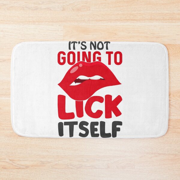 Item preview, It's Not Going to Lick Itself - Lick Me! designed and sold by WhaTrends.
