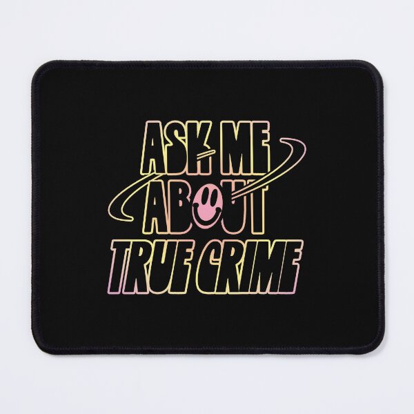 Item preview, Ask Me About True Crime designed and sold by orlumbuspirate.