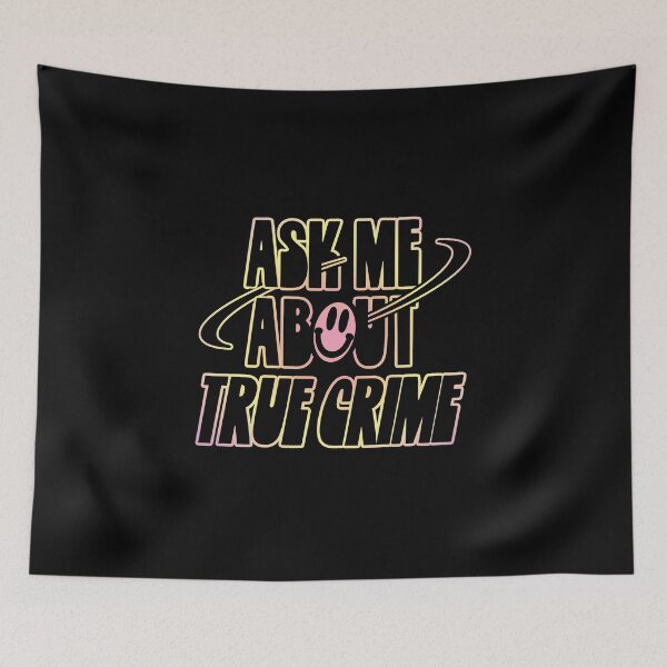 Item preview, Ask Me About True Crime designed and sold by orlumbuspirate.