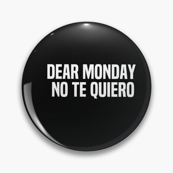 Item preview, Dear Monday No Te Quiero designed and sold by melshirt-shop.