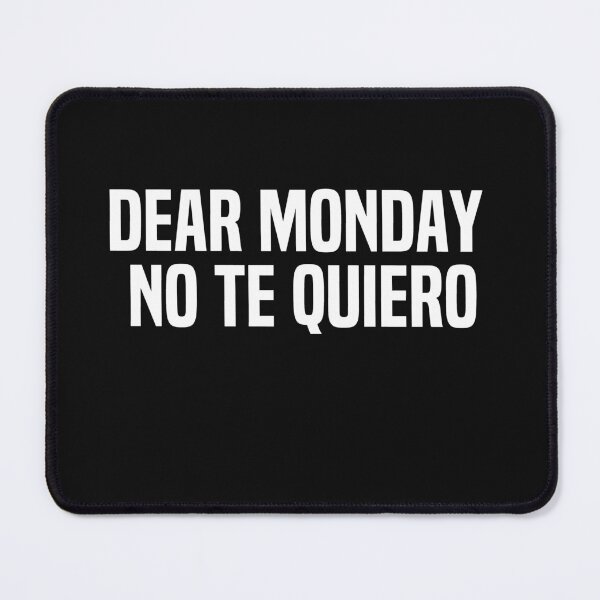 Item preview, Dear Monday No Te Quiero designed and sold by melshirt-shop.