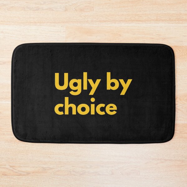 Item preview, Ugly By Choice Gold Yellow Design Sarcasm Self-Deprecating Humor  designed and sold by LGbubble.