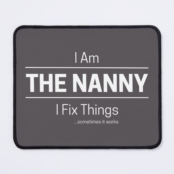 Item preview, Funny DIY Grandma or Babysitter Quote Saying, I Am The Nanny, I Fix Things, WhiteText designed and sold by hjsmith.