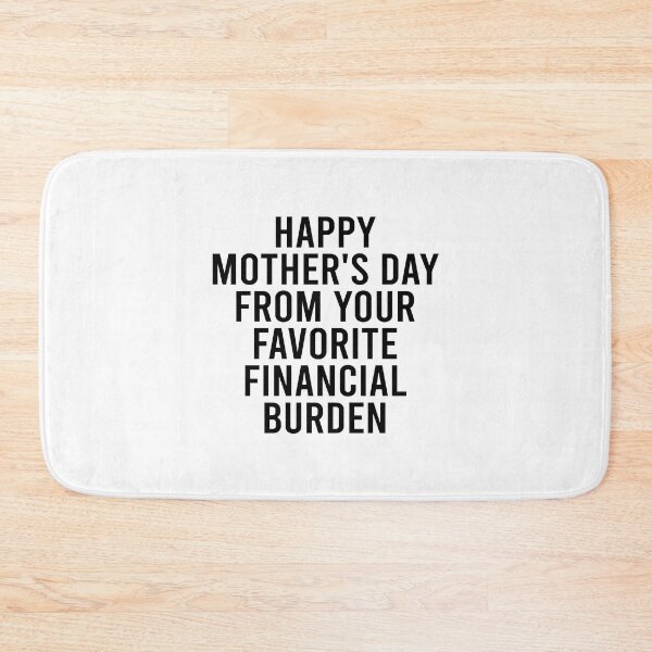 Item preview, Happy Mother's Day From Your Favorite Financial Burden designed and sold by O-SHOP.