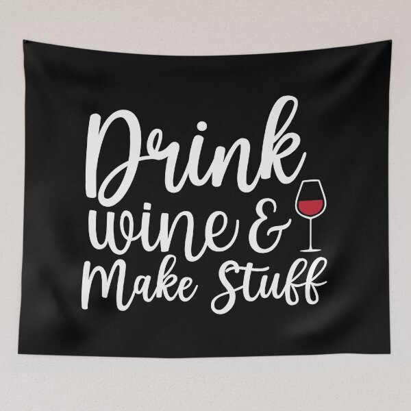 Item preview, Drink Wine And Make Stuff designed and sold by OutLoudDesigns.