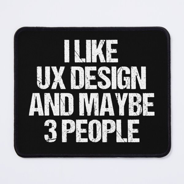 Item preview, I Like UX Design And Maybe 3 People - Funny UX/UI Designer designed and sold by knapst.