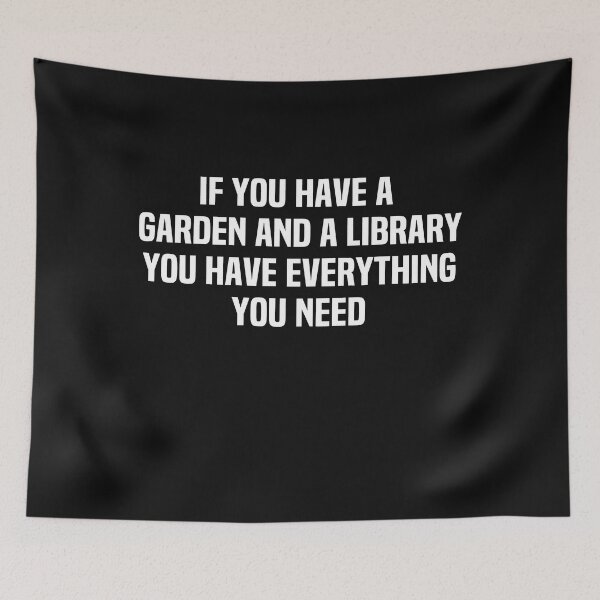 Item preview, If You Have A Garden And A Library You Have Everything You Need designed and sold by melshirt-shop.
