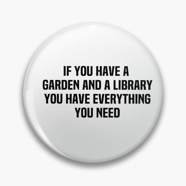 Item preview, If You Have A Garden And A Library You Have Everything You Need designed and sold by melshirt-shop.
