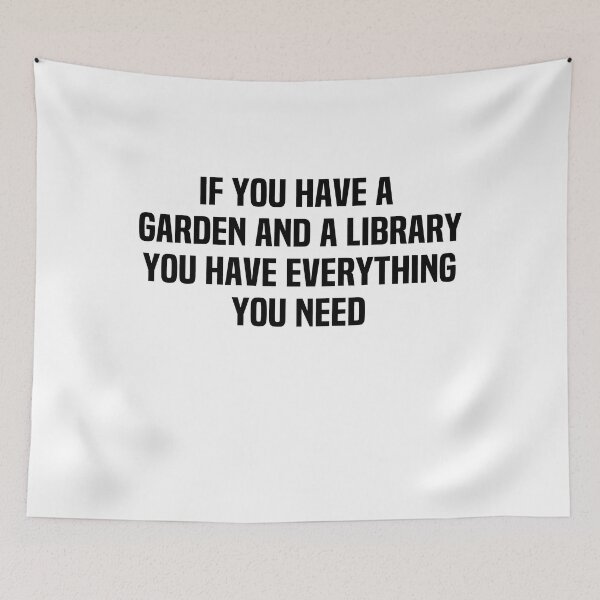 Item preview, If You Have A Garden And A Library You Have Everything You Need designed and sold by melshirt-shop.