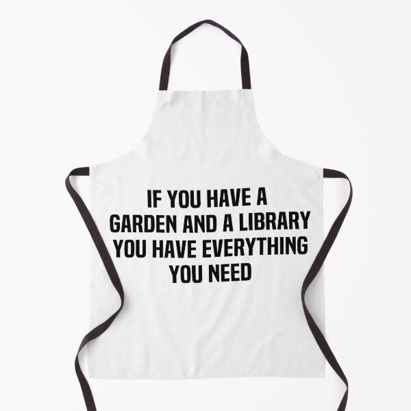 Item preview, If You Have A Garden And A Library You Have Everything You Need designed and sold by melshirt-shop.