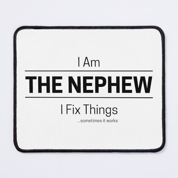 Item preview, Funny DIY Nephew Quote Saying, I Am The Nephew, I Fix Things, Black Text designed and sold by hjsmith.
