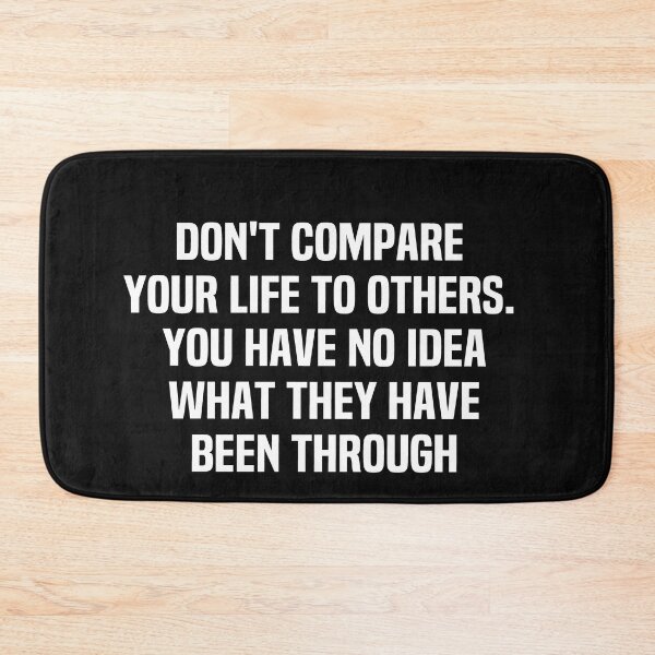 Item preview, Dont Compare Your Life To Others You Have No Idea What They Have Been Through designed and sold by melshirt-shop.
