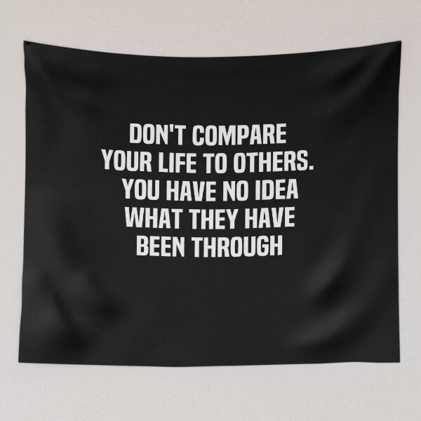 Item preview, Dont Compare Your Life To Others You Have No Idea What They Have Been Through designed and sold by melshirt-shop.