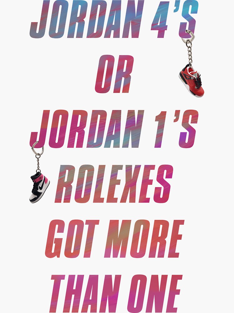 JORDAN 4 S OR JORDAN 1 S ROLEXES GOT MORE THAN ONE Dave ft