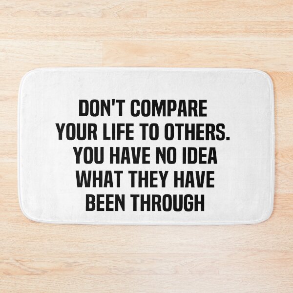 Item preview, Don't Compare Your Life To Others You Have No Idea What They Have Been Through designed and sold by melshirt-shop.