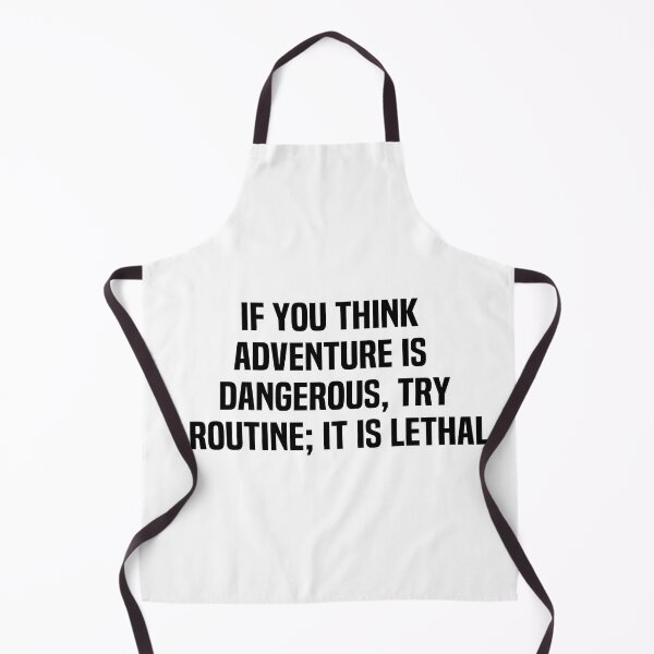 Item preview, If You Think Adventure Is Dangerous Try Routine It Is Lethal designed and sold by melshirt-shop.