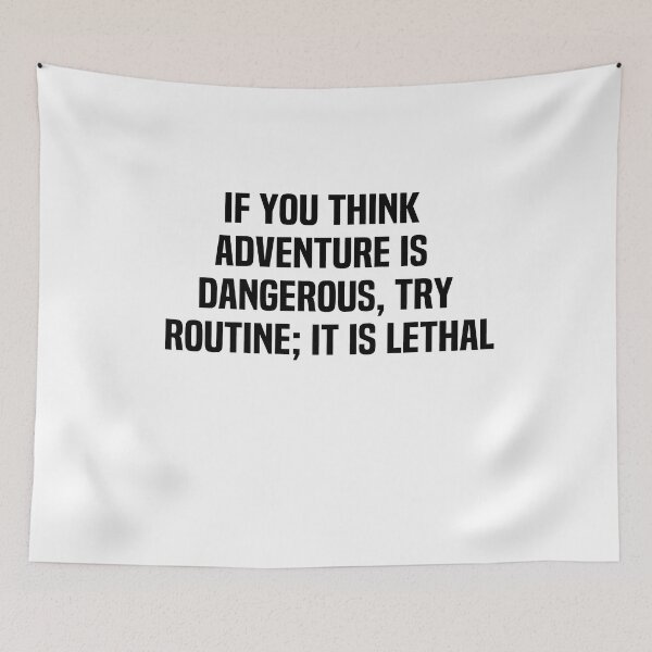 Item preview,  If You Think Adventure Is Dangerous Try Routine It Is Lethal designed and sold by melshirt-shop.
