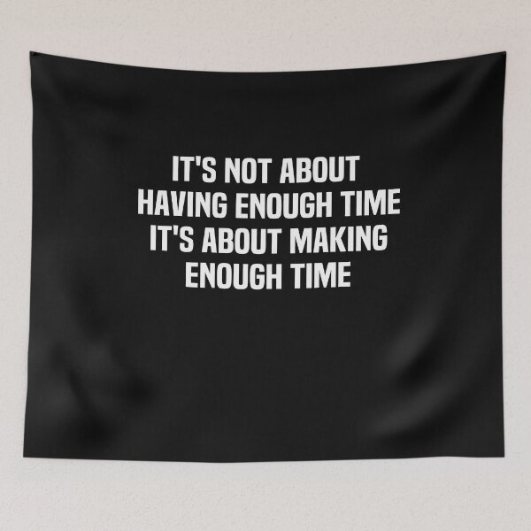 Item preview, Its Not About Having Enough Time Its About Making Enough Time designed and sold by melshirt-shop.