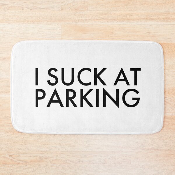 Item preview, I Suck at Parking, Bad Parking designed and sold by OutLoudDesigns.
